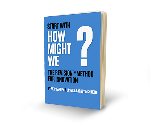 How Might We By Skip Carney + Jessica Carney McKnight
